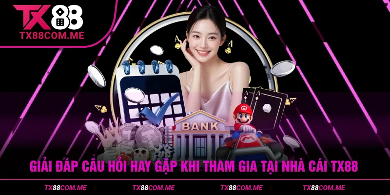 FAQ những vấn đề phổ biến khi tham gia nhà cái