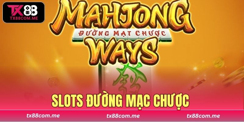 Slot Đường Mạc Chược